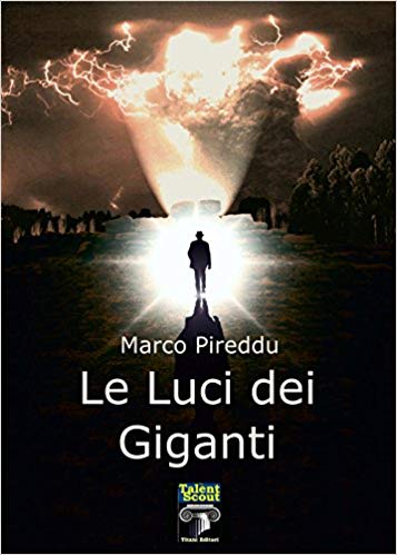 Visualizza la notizia: Le luci dei giganti, il romanzo di Marco Pireddu